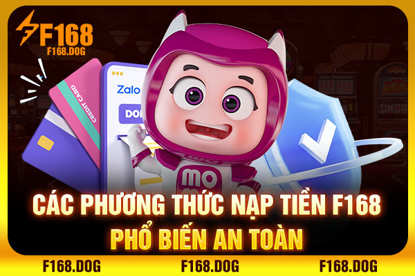 Các phương thức nạp tiền F168 phổ biến an toàn Các phương thức nạp tiền F168 phổ biến an toàn