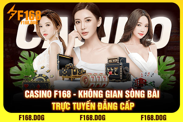Casino F168 - Không Gian Sòng Bài Trực Tuyến Đẳng Cấp