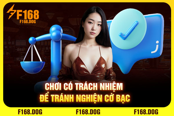 Chơi có trách nhiệm để tránh nghiện cờ bạc Chơi có trách nhiệm để tránh nghiện cờ bạc