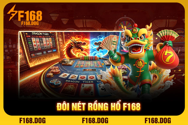 Đôi nét Rồng Hổ F168 Đôi nét Rồng Hổ F168