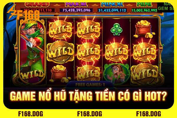 Game nổ hũ tặng tiền có gì hot?