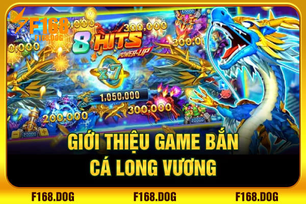 Giới thiệu về trò bắn cá Long Vương Giới thiệu về trò bắn cá Long Vương