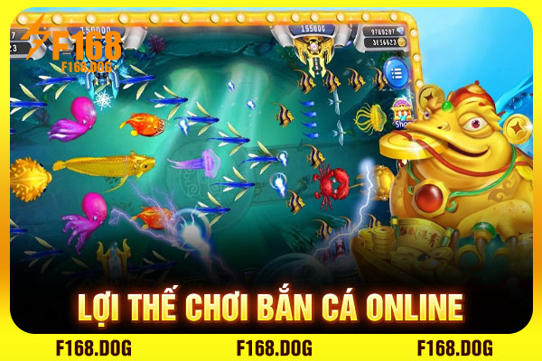 Lợi thế chơi bắn cá online