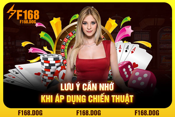 Lưu ý cần nhớ khi áp dụng chiến thuật