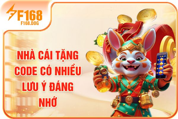 Nhà cái tặng code có nhiều lưu ý đáng nhớ