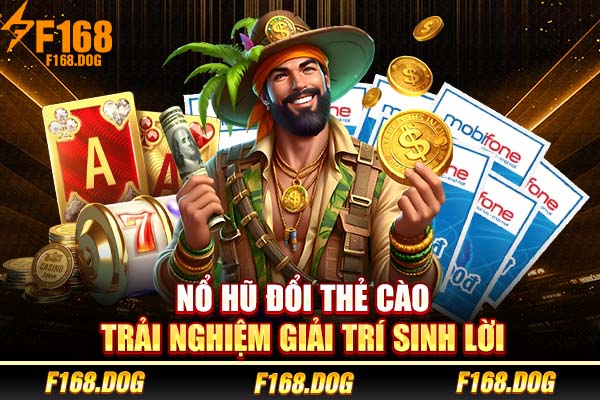 Nổ Hũ Đổi Thẻ Cào - Trải Nghiệm Giải Trí Sinh Lời