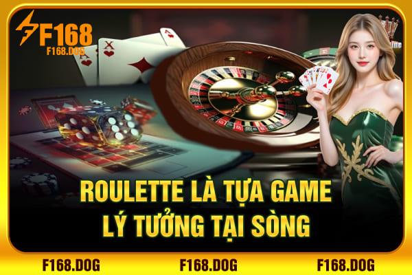Roulette là tựa game lý tưởng tại sòng