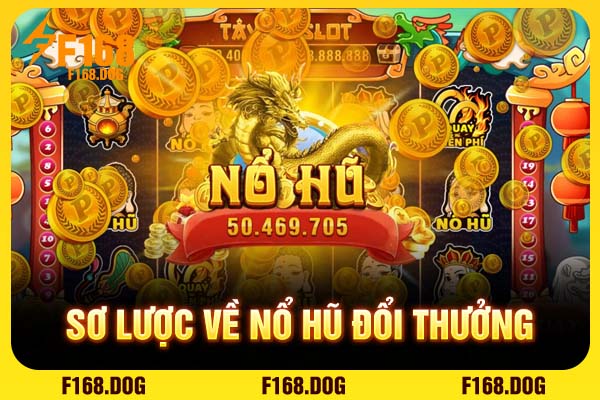 Sơ lược về nổ hũ đổi thưởng