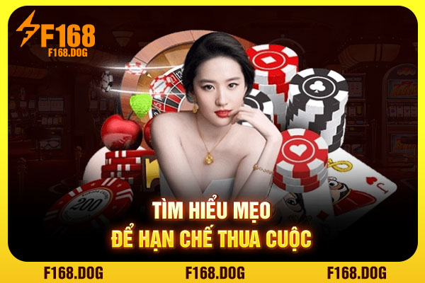 Tìm hiểu mẹo để hạn chế thua cuộc