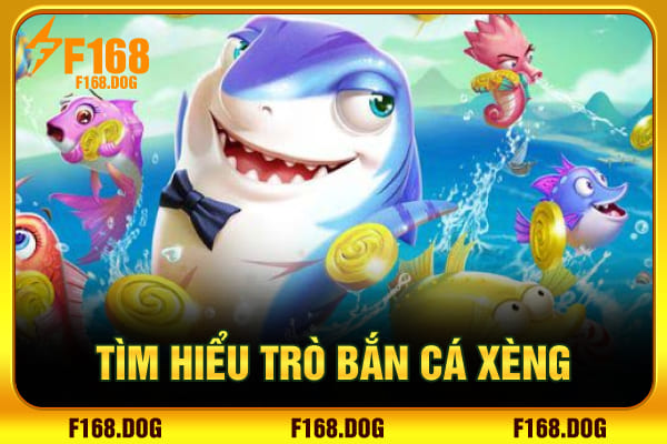 Tìm hiểu trò bắn cá xèng