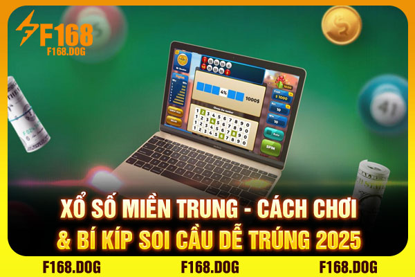 Xổ Số Miền Trung | Cách Chơi & Bí Kíp Soi Cầu Dễ Trúng 2025