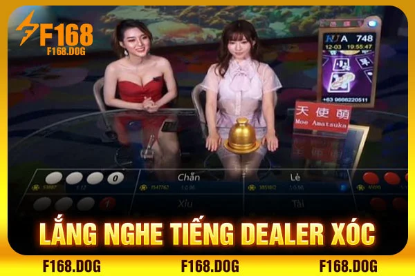Lắng nghe tiếng dealer xóc